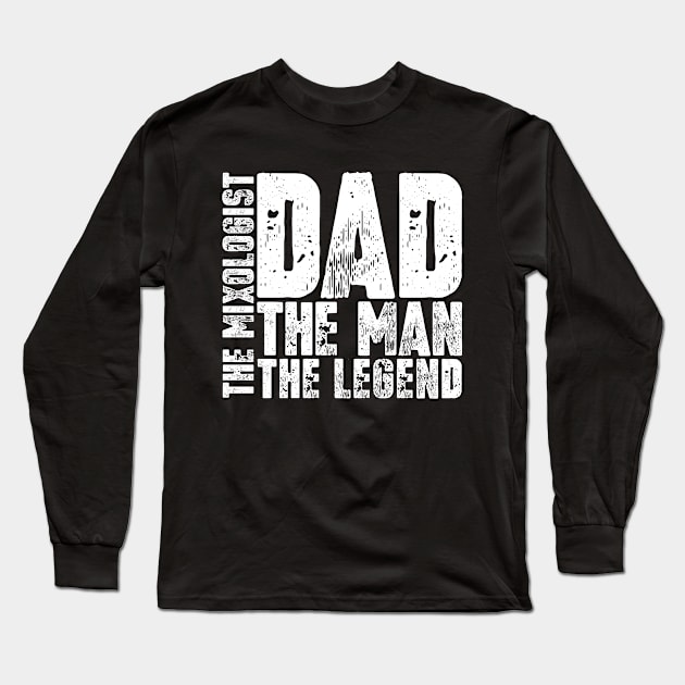 Dad The Man The Mixologist The Legend Long Sleeve T-Shirt by colorsplash